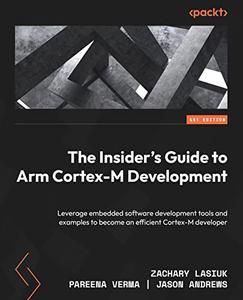 The Insider's Guide to Arm Cortex–M Development