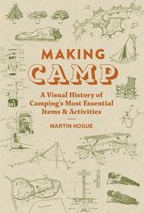 Making Camp A Visual History of Camping’s Most Essential Items and Activities