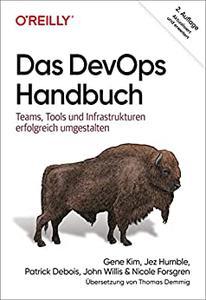 Das DevOps-Handbuch Teams, Tools und Infrastrukturen erfolgreich umgestalten (German Edition)