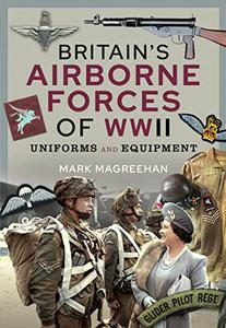 Britain's Airborne Forces of WWII Uniforms and Equipment