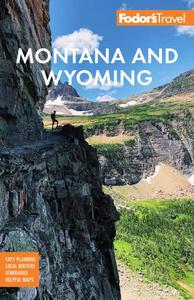 Fodor’s Montana and Wyoming with Yellowstone, Grand Teton, and Glacier National Parks (Full-color Travel Guide)