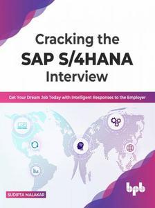 Cracking the SAP S4HANA Interview Get Your Dream Job Today with Intelligent Responses to the Employer (English Edition)