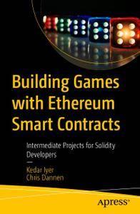 Building Games with Ethereum Smart Contracts Intermediate Projects for Solidity Developers