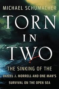Torn in Two The Sinking of the Daniel J. Morrell and One Man’s Survival on the Open Sea (Posthumanities)
