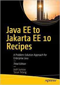 Java EE to Jakarta EE 10 Recipes A Problem–Solution Approach for Enterprise Java