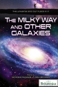 The Milky Way and Other Galaxies (The Universe and Our Place in It)