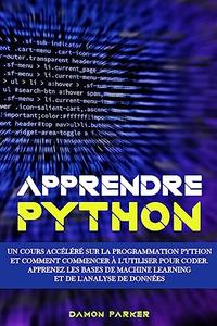 Apprendre Python Un Cours Accéléré sur la Programmation Python et Comment Commencer à l’utiliser pour Coder