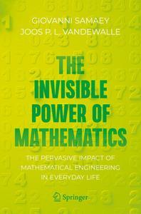 The Invisible Power of Mathematics The Pervasive Impact of Mathematical Engineering in Everyday Life (Copernicus Books)