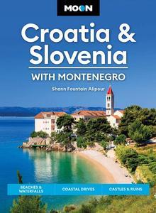 Moon Croatia & Slovenia With Montenegro Beaches & Waterfalls, Coastal Drives, Castles & Ruins (Travel Guide)
