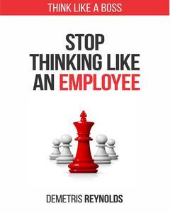 Stop Think Like An Employee