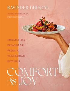Comfort and Joy Irresistible Pleasures from a Vegetarian Kitchen