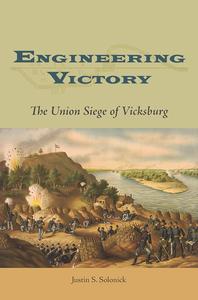 Engineering Victory The Union Siege of Vicksburg
