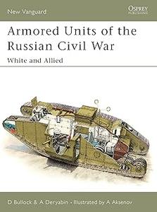 Armored Units of the Russian Civil War White and Allied