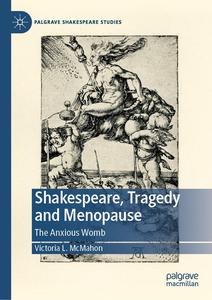 Shakespeare, Tragedy and Menopause The Anxious Womb