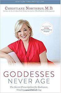 Goddesses Never Age The Secret Prescription for Radiance, Vitality, and Well–Being