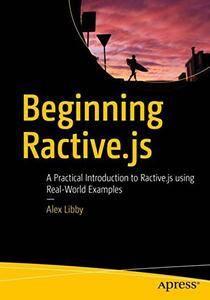 Beginning Ractive.js A Practical Introduction to Ractive.js using Real–World Examples