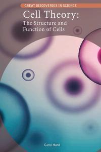 Cell Theory The Structure and Function of Cells (Great Discoveries in Science)