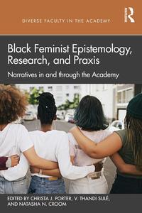 Black Feminist Epistemology, Research, and Praxis (Diverse Faculty in the Academy)