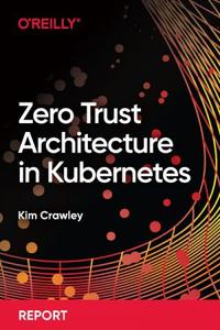 Zero Trust Architecture in Kubernetes