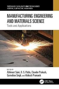 Manufacturing Engineering and Materials Science Tools and Applications