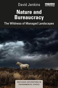 Nature and Bureaucracy (Routledge Explorations in Environmental Studies)