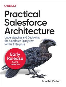 Practical Salesforce Architecture (6th Early Release)
