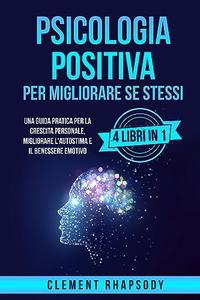 Psicologia positiva per Migliorare Se Stessi