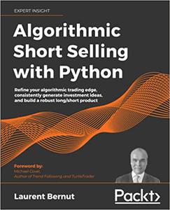 Algorithmic Short Selling with Python Refine your algorithmic trading edge, consistently generate investment ideas (repost)