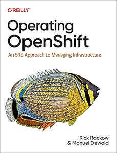Operating OpenShift An SRE Approach to Managing Infrastructure