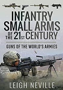 Infantry Small Arms of the 21st Century Guns of the World’s Armies