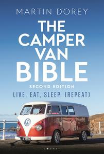 The Camper Van Bible 2nd edition Live, Eat, Sleep (Repeat)