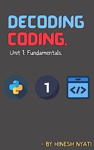 Decoding Coding Fundamentals (Decoding Coding! Book 1)