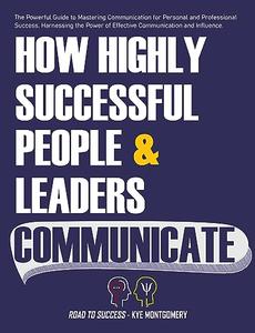 How Highly Successful People & Leaders Communicate