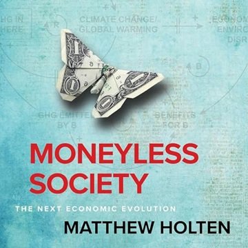 Moneyless Society: The Next Economic Evolution [Audiobook]