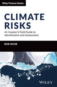 Climate Risks An Investor’s Field Guide to Identification and Assessment (The Wiley Finance Series)