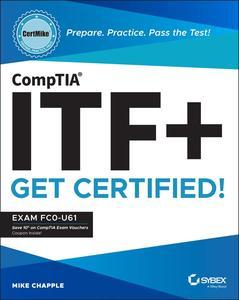 CompTIA ITF+ CertMike Prepare. Practice. Pass the Test! Get Certified! Exam FC0–U61