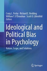 Ideological and Political Bias in Psychology Nature, Scope, and Solutions