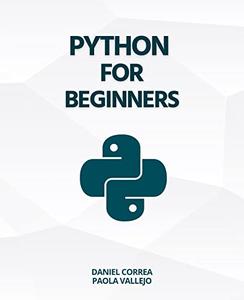 Python For Beginners A Practical and Step-by-Step Guide to Programming with Python