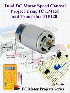 Dual DC Motor Speed Control Project Using IC LM158 and Transistor TIP120