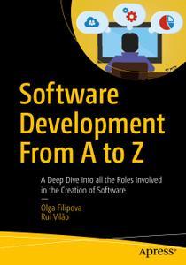 Software Development From A to Z A Deep Dive into all the Roles Involved in the Creation of Software