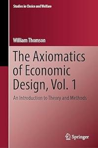The Axiomatics of Economic Design, Vol. 1
