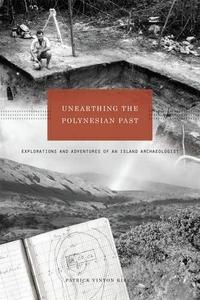 Unearthing the Polynesian Past Explorations and Adventures of an Island Archaeologist