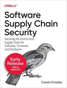 Software Supply Chain Security (3rd Early Release)
