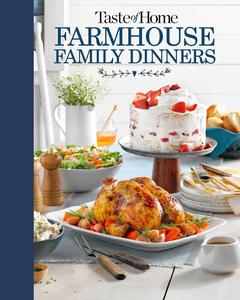 Taste of Home Farmhouse Family Dinners Turn Sunday Night Meals Into Lifelong Memories (TOH Farmhouse)