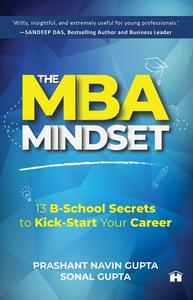 The MBA Mindset 13 B-School Secrets to Kick-Start Your Career