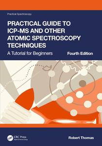 Practical Guide to ICP-MS and Other Atomic Spectroscopy Techniques, 4th Edition