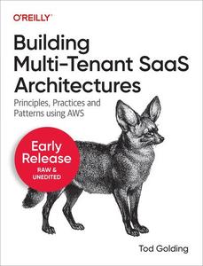 Building Multi-Tenant SaaS Architectures (Sixth Early Release)