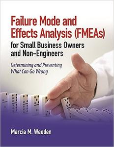 Failure Mode and Effects Analysis (FMEA) for Small Business Owners and Non–Engineers