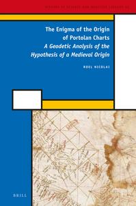 The Enigma of the Origin of Portolan Charts A Geodetic Analysis of the Hypothesis of a Medieval Origin