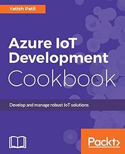 Azure IoT Development Cookbook